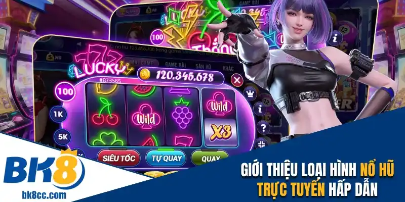 Giới thiệu loại hình nổ hũ được yêu thích