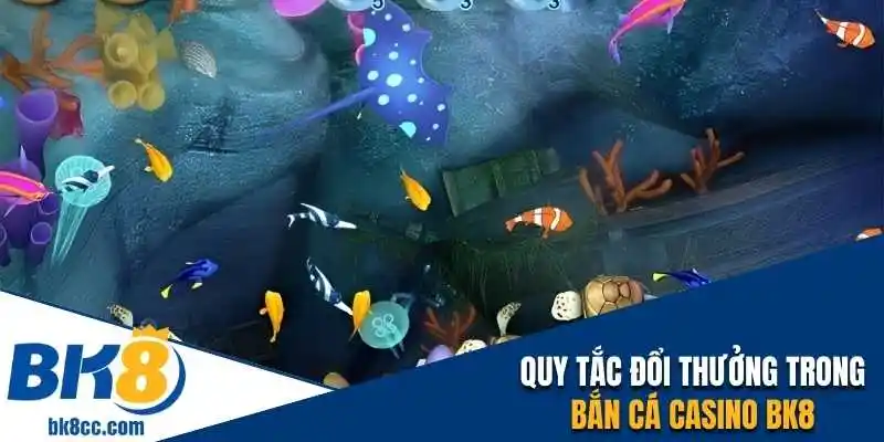 Quy tắc đổi thưởng trong bắn cá